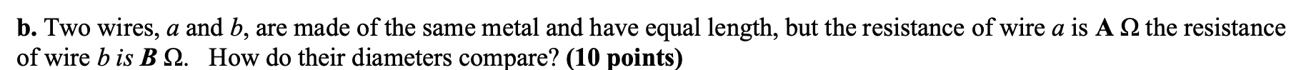 Solved B. Two Wires, A And B, Are Made Of The Same Metal And | Chegg.com