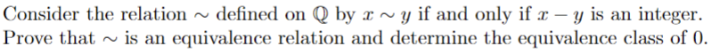 Solved Consider the relation ∼ defined on Q by x∼y if and | Chegg.com