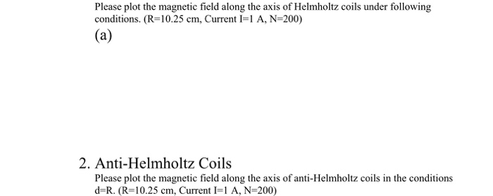 Solved Please plot the magnetic field along the axis of | Chegg.com