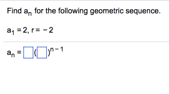 Solved the equation is: an= a1(r)n-1 | Chegg.com