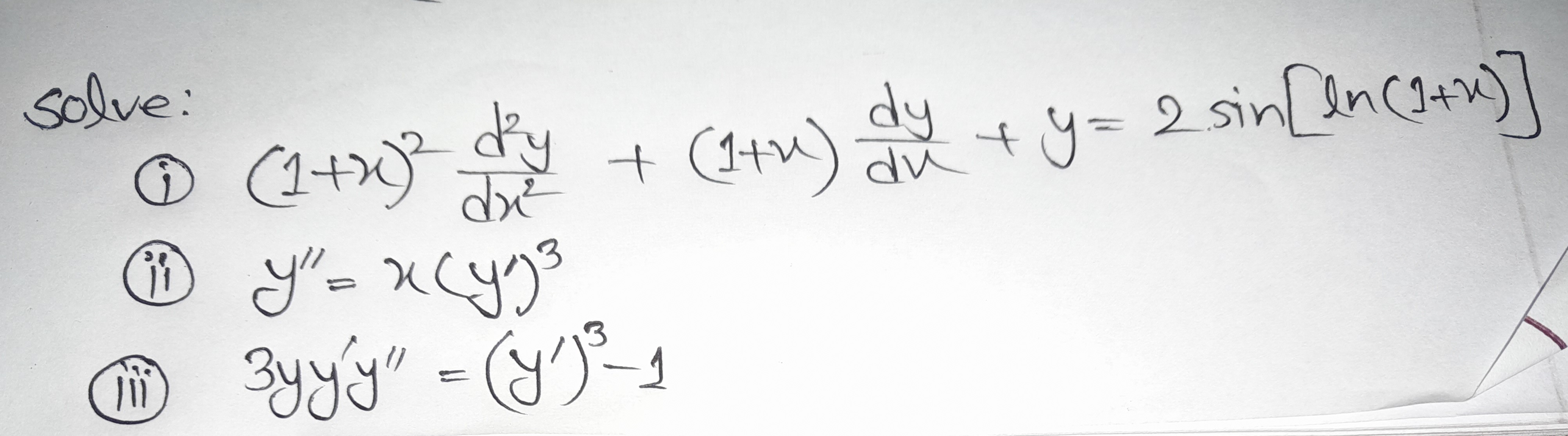 Solve: (i) \( (1+x)^{2} \frac{d^{2} y}{d x^{2}}+(1+x) \frac{d y}{d x}+y=2 \sin [\ln (1+x)] \) (ii) \( y^{\prime \prime}=x\lef