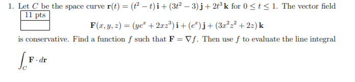 Solved 1. Let C be the space curve r(t) = (t? – t)i + (3ť– | Chegg.com