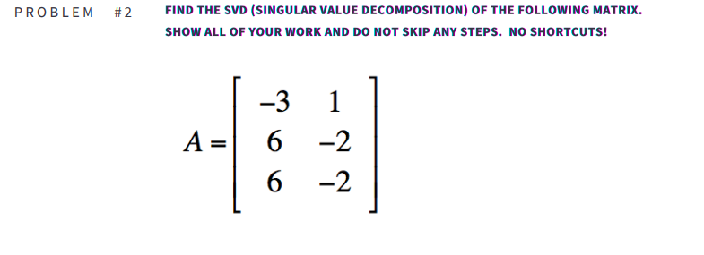 Solved PROBLEM #2 FIND THE SVD (SINGULAR VALUE | Chegg.com
