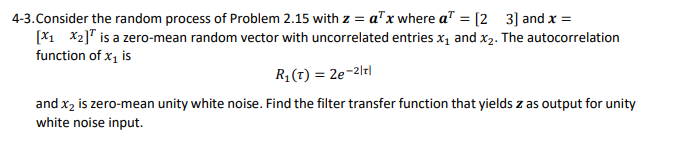 4-3. Consider the random process of Problem 2.15 with | Chegg.com