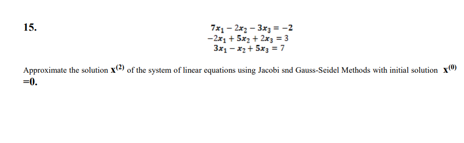 Solved 15. 7x₁2x₂-3x3 = -2 -2x₁ + 5x₂ + 2x3 = 3 3x₁x₂ + 5x3 | Chegg.com