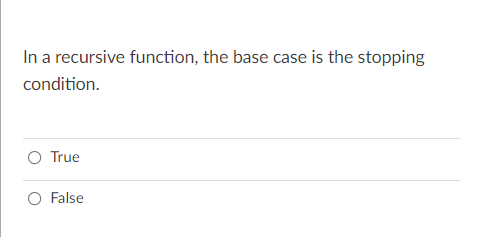 Solved In a recursive function, the base case is the | Chegg.com