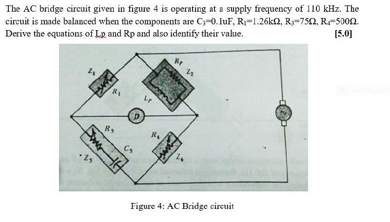 Solved The AC Bridge Circuit Given In Figure 4 Is Operating | Chegg.com