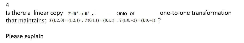 Solved 4 Is there a linear copy T:R →R, Onto or one-to-one | Chegg.com