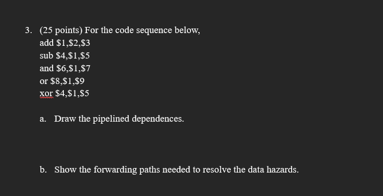 Solved 3. (25 points) For the code sequence below, add | Chegg.com