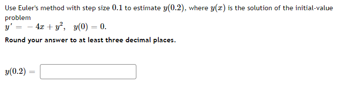 Solved Use Euler's method with step size 0.1 to estimate | Chegg.com