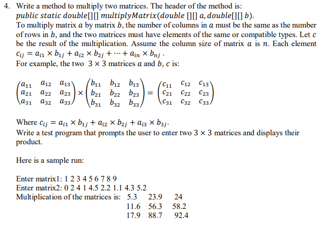Solved 4. Write a method to multiply two matrices. The | Chegg.com
