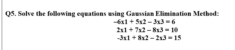 Solved Q5. Solve the following equations using Gaussian | Chegg.com