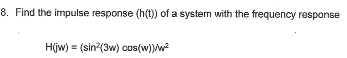 Solved Find the impulse response (h(t)) of a system with the | Chegg.com