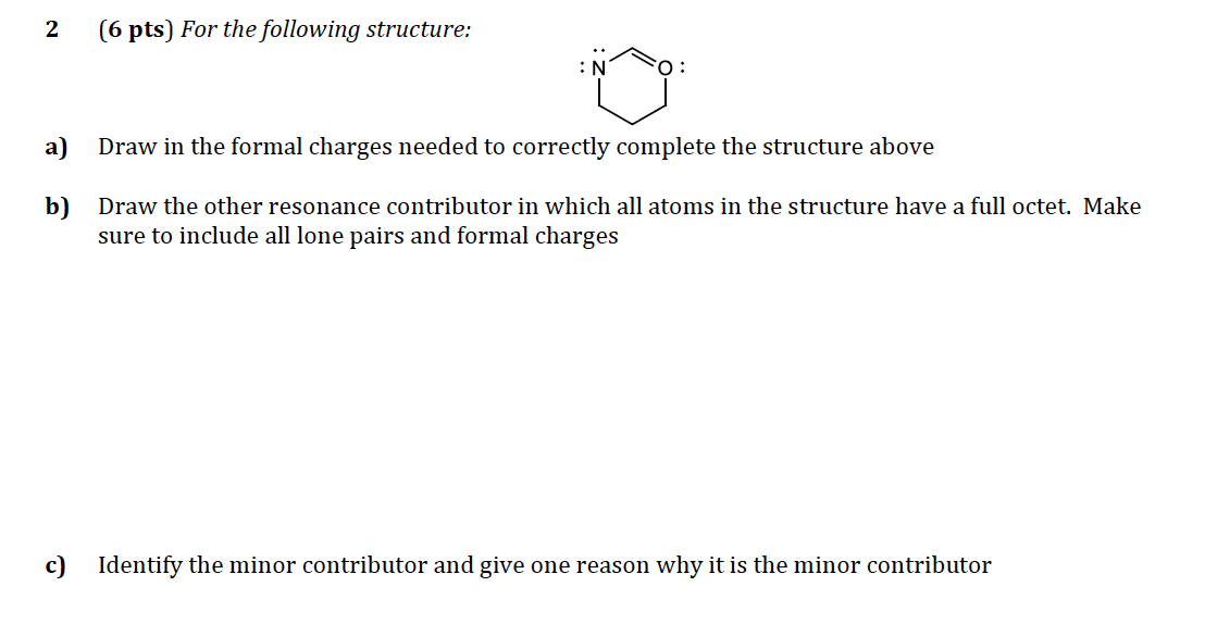 Solved 2 (6 pts) For the following structure: a) Draw in the | Chegg.com