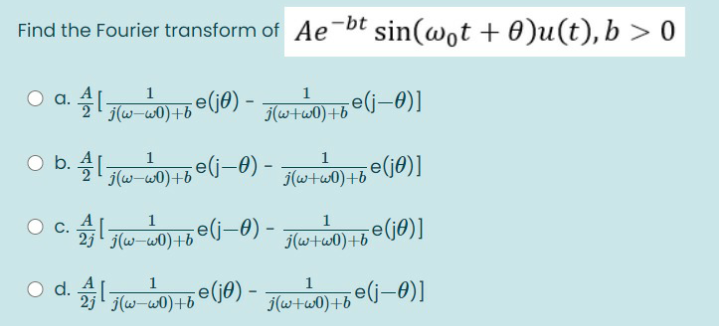 Solved Find The Fourier Transform Of Ae Bt Sin Wot 0 U T Chegg Com