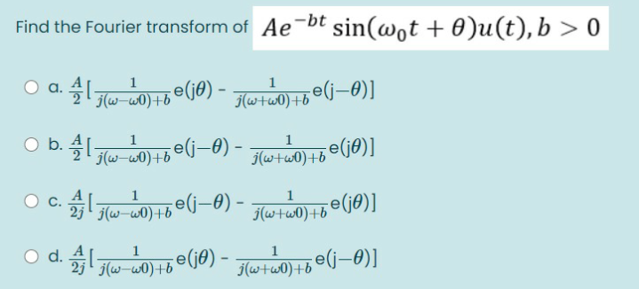 Find The Fourier Transform Of Ae Bt Sin Wot 0 U T B Chegg Com