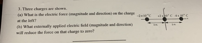 Solved 3. Three charges are shown. (a) What is the electric | Chegg.com