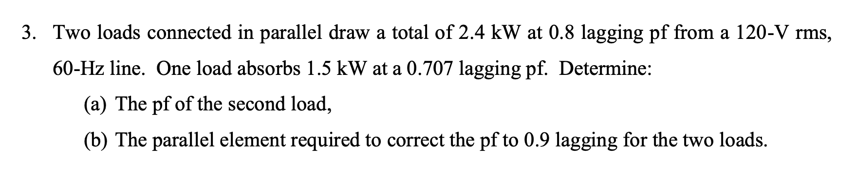 Solved 3. Two loads connected in parallel draw a total of | Chegg.com