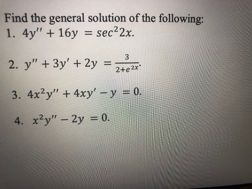 Solved Find The General Solution Of The Following: 1. 4y" + | Chegg.com