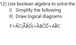 Solved 12) Use boolean algebra to solve the D) Simplify the | Chegg.com