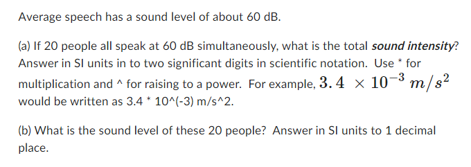 Solved Average speech has a sound level of about 60 dB. (a) | Chegg.com