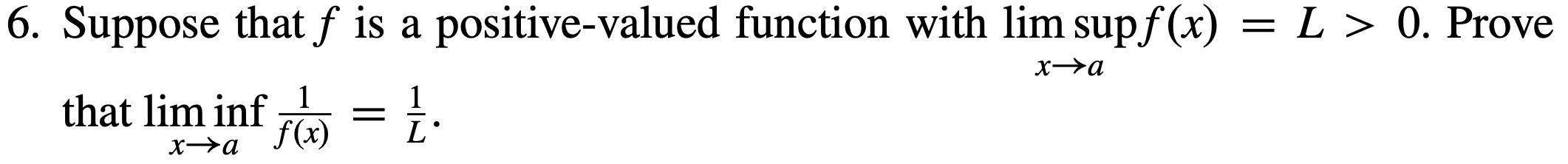 Solved 6. Suppose that f is a positive-valued function with | Chegg.com