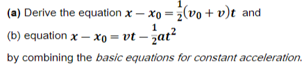 Solved 1 (a) Derive the equation x – xo = 2(vo + v)t and (b) | Chegg.com