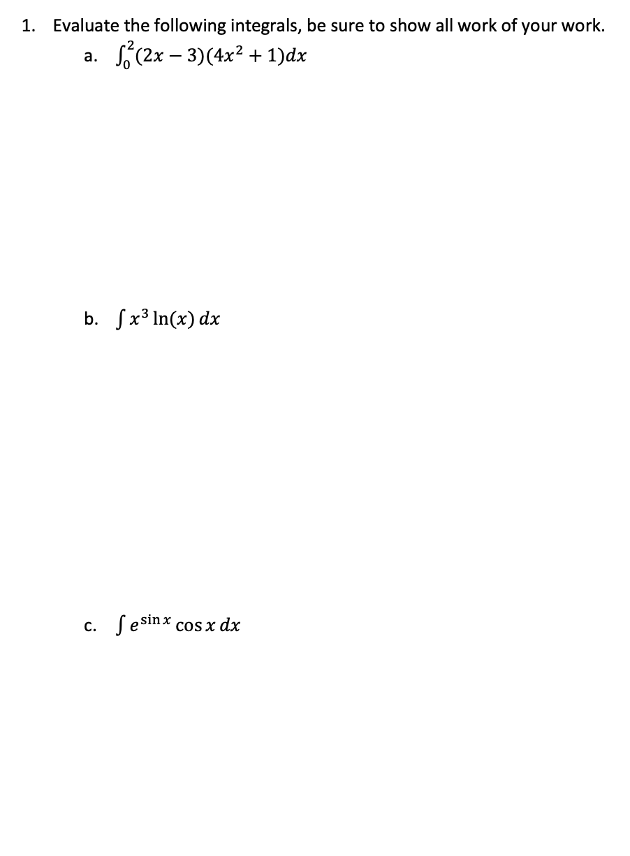 Solved Evaluate the following integrals, be sure to show all | Chegg.com