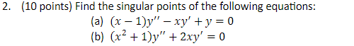 Solved 0 points) Find the singular points of the following | Chegg.com