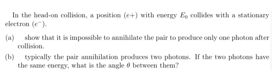 Solved In the head-on collision, a position (e+) with energy | Chegg.com