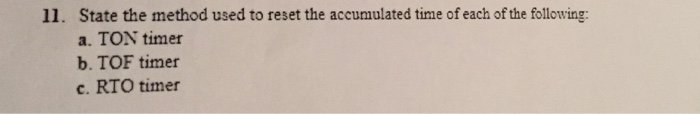 Solved State the method used to reset the accumulated time | Chegg.com