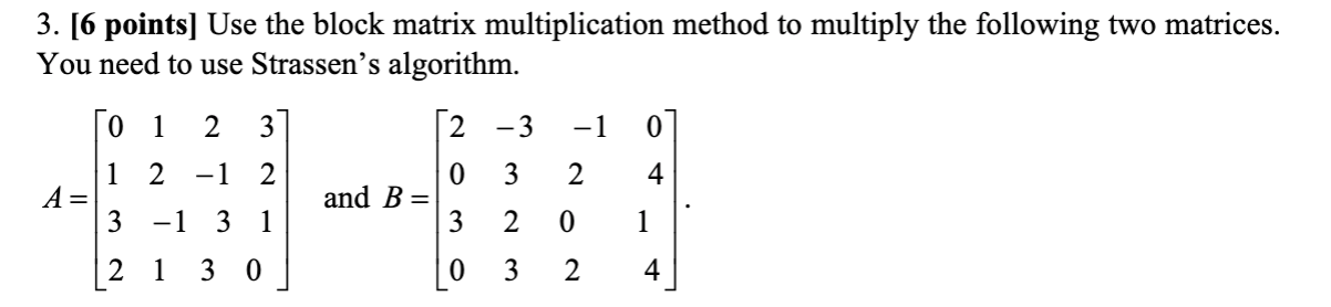 Solved 3. [6 points] Use the block matrix multiplication | Chegg.com