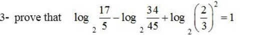 Solved 17 3- prove that log -log 34 +log 45 2 - (1) = 1 5 | Chegg.com