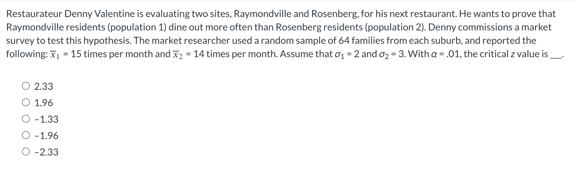 Solved Restaurateur Denny Valentine is evaluating two sites,