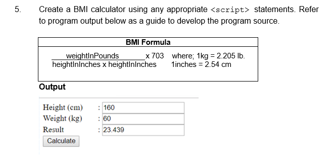 Solved 5. Create a BMI calculator using any appropriate | Chegg.com