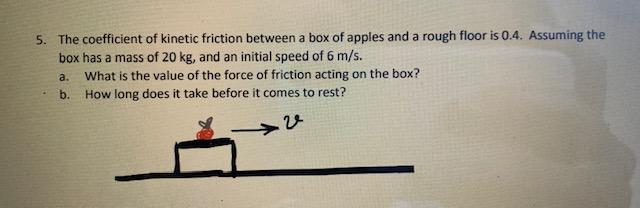 Solved 5. The coefficient of kinetic friction between a box | Chegg.com
