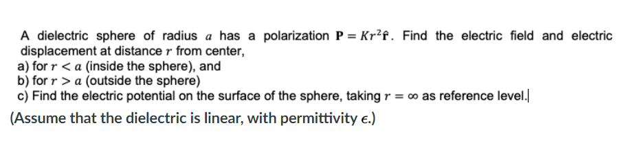 Solved A dielectric sphere of radius a has a polarization P | Chegg.com