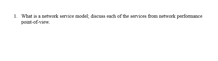 Solved What is a network service model; discuss each of the | Chegg.com