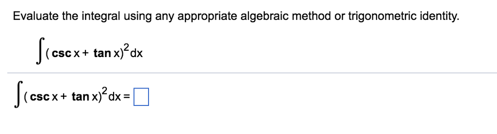 solved-evaluate-the-integral-using-any-appropriate-algebraic-chegg