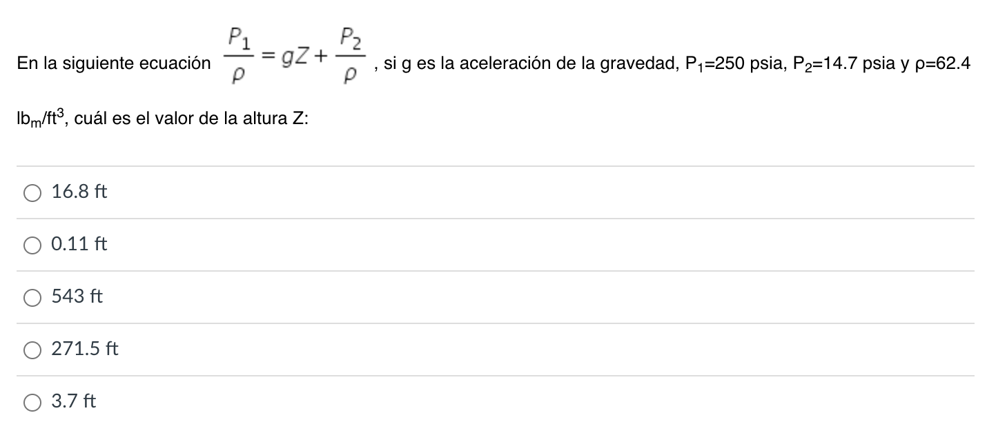 P1 En la siguiente ecuación P2 g2+ р si g es la aceleración de la gravedad, P1=250 psia, P2=14.7 psia y p=62.4 Ibm/ft?, cuál