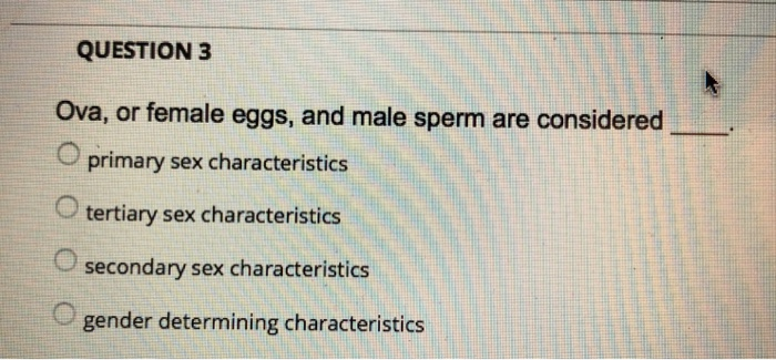 Solved Question 3 Ova Or Female Eggs And Male Sperm Are