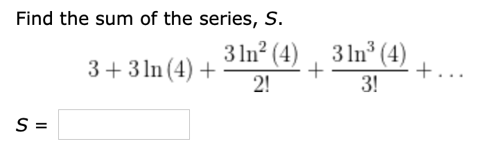 Solved Find the sum of the series, S. 31113(4) 34 3 In (4) + | Chegg.com