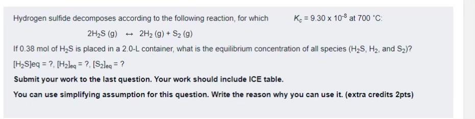 Solved Hydrogen sulfide decomposes according to the | Chegg.com