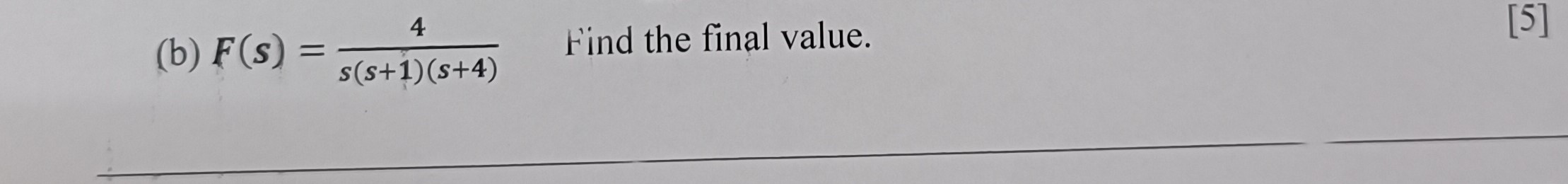 Solved (b) F(s)=s(s+1)(s+4)4 Find the final value. | Chegg.com