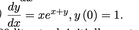 Solved \\( \\frac{d y}{d x}=x e^{x+y}, y(0)=1 \\) | Chegg.com