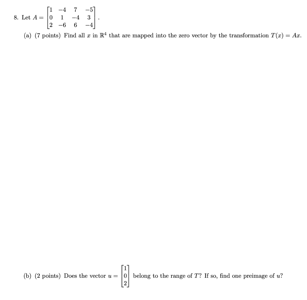 Solved ſi -4 7 -57 8. Let A= 1 -4 3 2 -6 6 -4 (a) (7 points) | Chegg.com