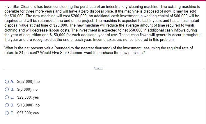 Solved Five Star Cleaners has been considering the purchase Solved Five Star Cleaners has been considering the purchase