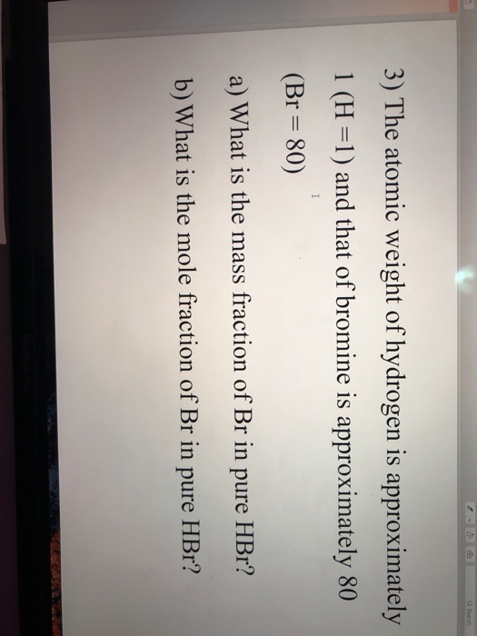 Solved 3) The Atomic Weight Of Hydrogen Is Approximately 1 | Chegg.com