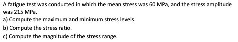 Solved A fatigue test was conducted in which the mean stress | Chegg.com