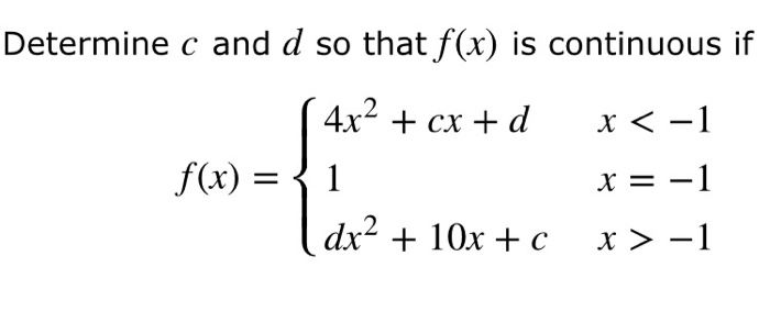 Solved Determine c and d so that f(x) is continuous if f(x)1 | Chegg.com